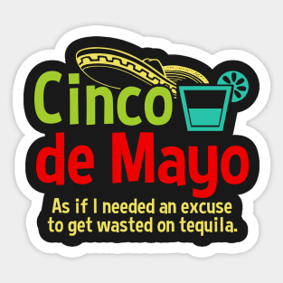 Cinco de Mayo Excuse To Drink Tequila Sticker